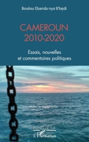 Cameroun 2010-2020: Essais, nouvelles et commentaires politiques (Points de Vue) (French Edition) 2343210829 Book Cover