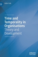 Time and Temporality in Organisations: Theory and Development 3030906957 Book Cover