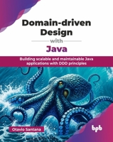 Domain-driven Design with Java: Building scalable and maintainable Java applications with DDD principles (English Edition) 9365894468 Book Cover