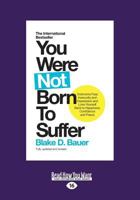 You Were Not Born to Suffer: How to Overcome Fear, Insecurity and Depression and Love Yourself Back to Happiness, Confidence and Peace 1525246119 Book Cover