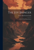 The Joy Bringer: A Tale Of The Painted Desert 1022343181 Book Cover