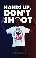 Hands Up, Don't Shoot 1647495962 Book Cover
