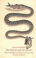 The Parlour and the Streets: Elite and Popular Culture in Nineteenth Century Calcutta 8170460999 Book Cover