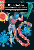 Dying to Live: How our Bodies Fight Disease 0521036550 Book Cover