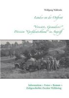 Landser an der Ostfront - "Vorwärts Grenadiere!" - Division Großdeutschland im Angriff: Information - Fotos - Roman - Zeitgeschichte Zweiter Weltkrieg 3741276324 Book Cover