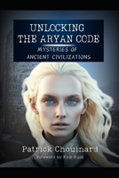 Unlocking the Aryan Code: Mysteries of Ancient Civilizations B0FCTG1PQ8 Book Cover