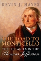 The Road to Monticello: The Life and Mind of Thomas Jefferson 0195307585 Book Cover