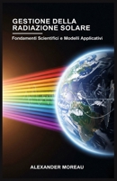 Gestione della Radiazione Solare: Fondamenti Scientifici e Modelli Applicativi (Italian Edition) B0FSBZMCQG Book Cover