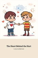 The Heart Behind the Hurt B0F2FV27NG Book Cover