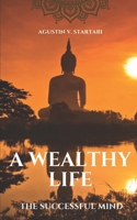 A Wealthy Life: The Successful Mind B0F24PGBC3 Book Cover