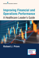 Improving Financial and Operations Performance: A Healthcare Leader's Guide 0826144632 Book Cover