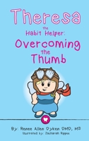 Theresa the Habit Helper : Overcoming the Thumb 0998721212 Book Cover