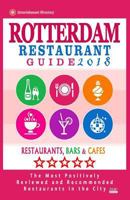 Rotterdam Restaurant Guide 2018: Best Rated Restaurants in Rotterdam, The Netherlands - 500 Restaurants, Bars and Caf�s recommended for Visitors, 2018 1545210802 Book Cover