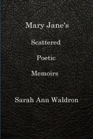 Mary Jane's Scattered Poetic Memoirs 1329949072 Book Cover