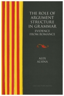 The Role of Argument Structure in Grammar (Center for the Study of Language and Information - Lecture Notes) 1575860341 Book Cover