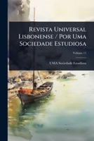 Revista Universal Lisbonense / Por Uma Sociedade Estudiosa (Portuguese Edition) 1023723883 Book Cover