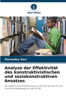 Analyse der Effektivität des konstruktivistischen und soziokonstruktiven Ansatzes: Konzeption und Entwicklung von Online-Kursen für die Hochschulpädagogik an der UCAD 6205891727 Book Cover