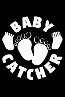 Baby Catcher: Lined A5 Notebook for Midwives 1705929508 Book Cover