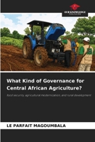 What Kind of Governance for Central African Agriculture? 6630338626 Book Cover