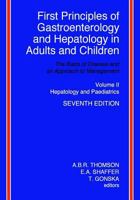 First Principles of Gastroenterology and Hepatology in Adults and Children - Volume II - Hepatology and Paediatrics: Volume II - Hepatology and Paediatrics 1494345501 Book Cover