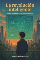 La revolución inteligente (Spanish Edition) B0F79VY548 Book Cover