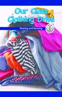 Our Class Clothing Drive: Sharing and Reusing 1538351722 Book Cover