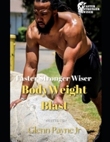 Faster Stronger Wiser: Body Weight Blast 1508654522 Book Cover