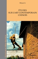 Études sur l'art contemporain chinois (Histoires Et Idées Des Arts) (French Edition) 2140276019 Book Cover