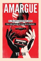 Amargue: El blues dominicano. Una vida contada al ritmo de la bachata (Spanish Edition) 9945303910 Book Cover