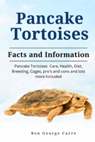 PANCAKE TORTOISES: PANCAKE TORTOISES CARE, HEALTH, DIET, BREEDING, CAGES, PROS AND CONS AND LOTS MORE INCLUDED B0CR1W8KLC Book Cover