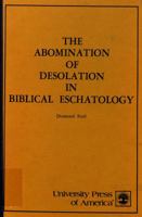 Abomination of Desolation in Biblical Eschatology 0819107573 Book Cover