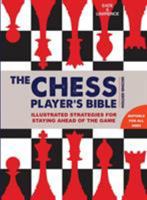 The Chess Player's Bible: Illustrated Strategies for Staying Ahead of the Game 0764157876 Book Cover