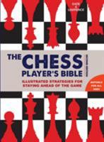 The Chess Player's Bible: Illustrated Strategies for Staying Ahead of the Game