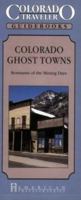 Colorado Ghost Towns: Remnants of the Mining Days (Colorado Traveler Guidebooks) 1558380671 Book Cover