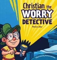 Christian the Worry Detective 1632969963 Book Cover