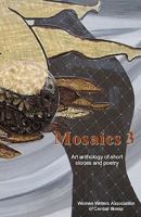 Mosaics 3: An Anthology of Short Stories and Poetry 0981975054 Book Cover