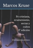 Fe cristiana, ecumenismo, sectas y cultos: El fallo sistemático del blanco (Spanish Edition) B0GSFQQPYF Book Cover