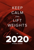 Keep Calm And Lift Weights In 2020 - Fitness Agenda: Gift Organiser & Gym Diary 1657261751 Book Cover
