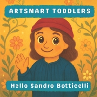 Hello Sandro Botticelli: Gardens, Goddesses & Grace (Artsmart Toddlers) B0FF3G9P7F Book Cover
