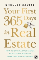 Your First 365 Days in Real Estate: How to build a successful real estate business (starting with nothing) 1917943067 Book Cover