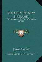 Sketches Of New England: Or Memories Of The Country 0469632577 Book Cover