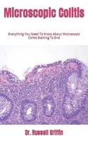 Microscopic Colitis: Everything You Need To Know About Microscopic Colitis Starting To End B09JXZ8157 Book Cover