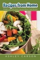 Recipes from Home: Weight Loss with Grain Free and Blood Type Recipes 163383090X Book Cover