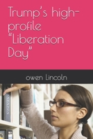 Trump’s high-profile “Liberation Day” (How to save America?) B0FCN2X1RY Book Cover