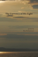 The Currency of His Light 1735576298 Book Cover