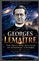 Georges Lemaître: The Priest Who Revealed an Expanding Universe: The Untold Story of the Priest Who Changed Cosmology B0HDZK3DDJ Book Cover