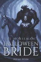 The Horseman’s Halloween Bride (Dark Romance by Adrian Wilde) B0FX91FKSJ Book Cover
