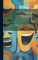 Télémaque Travesti: Poëme Héroï-Comique En Vers Libres Et En Huit Chants: Précédés Chacun D'un Sommaire Tiré Du Télémaque De Fénélon (French Edition) 1020066415 Book Cover