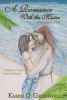 A Romance with the Master: Teaching Guide 1941580173 Book Cover