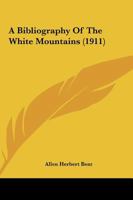 A bibliography of the White Mountains, by Allen H. Bent 1164516493 Book Cover